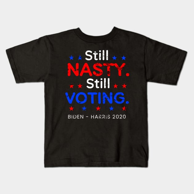 Still Nasty Still Voting with Stars Design, 2020 Election for Bide Harris President Kids T-Shirt by WPKs Design & Co